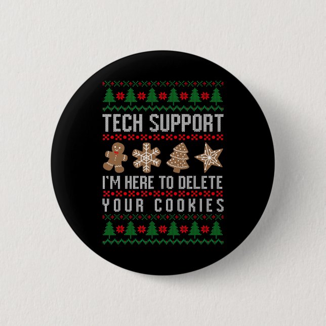 Tech Support Here To Delete Your Cookies Ugly Chri Button (Front)