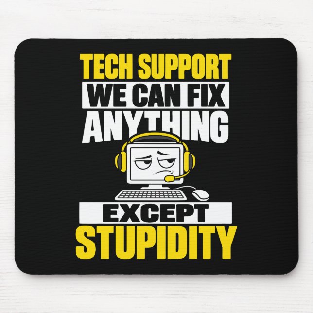 Tech support humor - Can't fix stupidity Mouse Pad (Front)