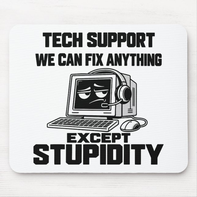 Tech support humor - Can't fix stupidity Mouse Pad (Front)