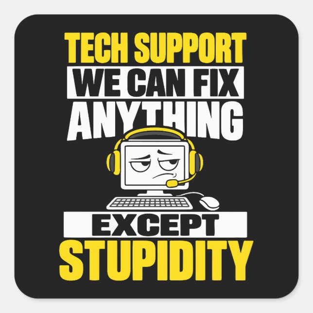Tech support humor - Can't fix stupidity Square Sticker (Front)