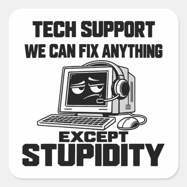 Tech support humor - Can't fix stupidity Square Sticker (Front)