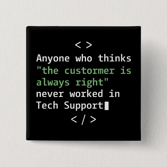 Tech support humor for customer service button (Front)