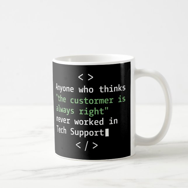 Tech support humor for customer service coffee mug (Right)