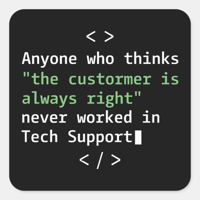 Tech support humor for customer service square sticker (Front)