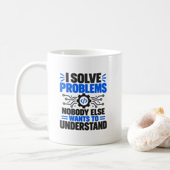 Tech Support Humor I Solve Problems Nobody Underst Coffee Mug (With Donut)