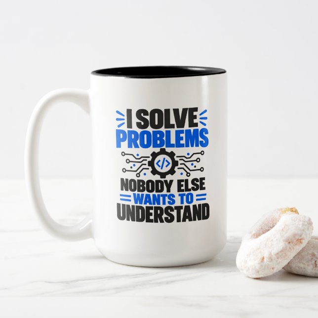 Tech Support Humor I Solve Problems Nobody Underst Two-Tone Coffee Mug (With Donut)