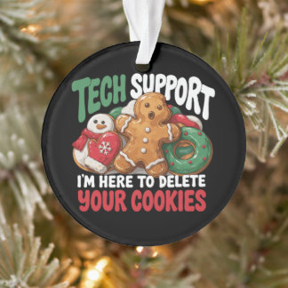 Tech Support I'm Here To Delete Christmas Cookies Ornament
