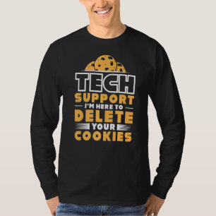 Tech Support I'm Here To Delete Cookies Programmer T-Shirt
