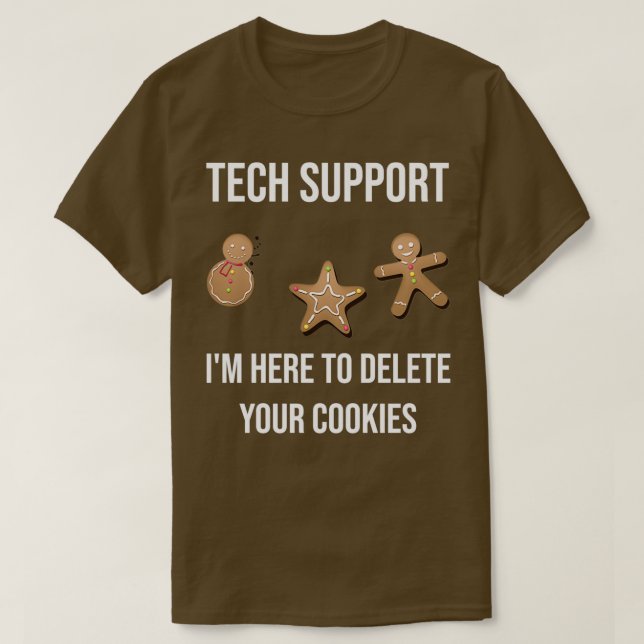 Tech Support Im Here To Delete Your Cookies Progra T-Shirt (Design Front)