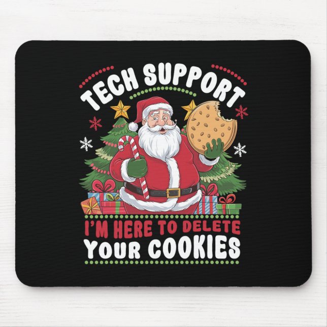 Tech Support I'm Here To Delete Your Cookies Tech  Mouse Pad (Front)
