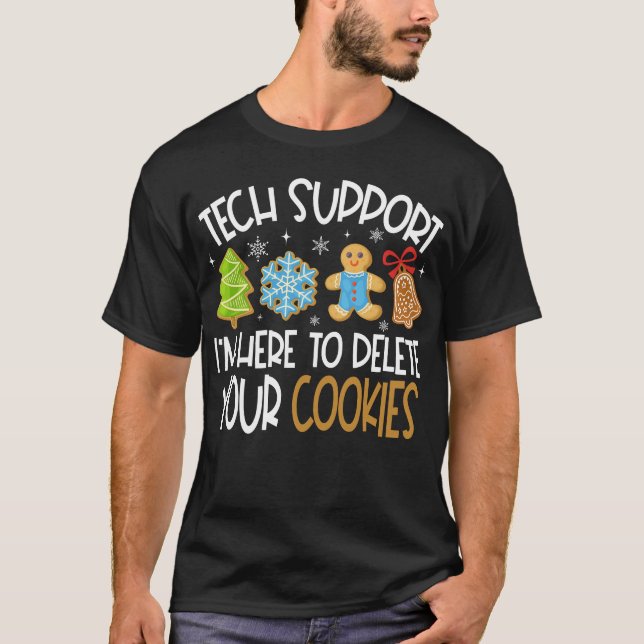 Tech Support I'm Here To Delete Your Cookies Xmas T-Shirt (Front)