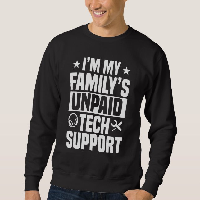 Tech Support Unpaid Help Desk IT Call Center Agent Sweatshirt (Front)