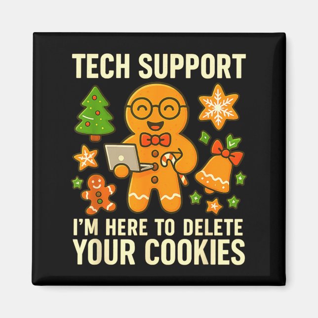 Tech Suprt I'm Here To Delete Your Cookies Funny X Magnet (Front)