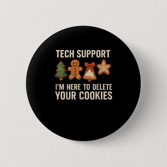 Tech Suprt I'm Here To Delete Your Cookies Men Fun Button (Front)