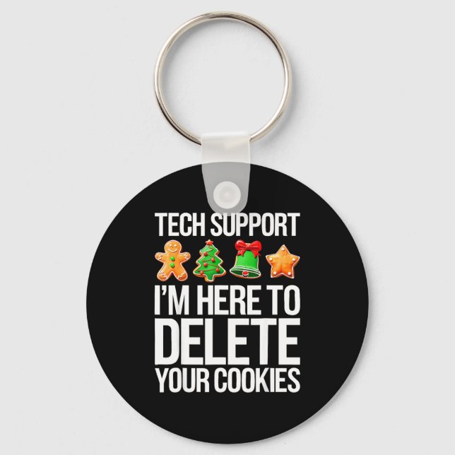 Tech Suprt I'm Here To Delete Your Cookies Men Fun Keychain (Front)