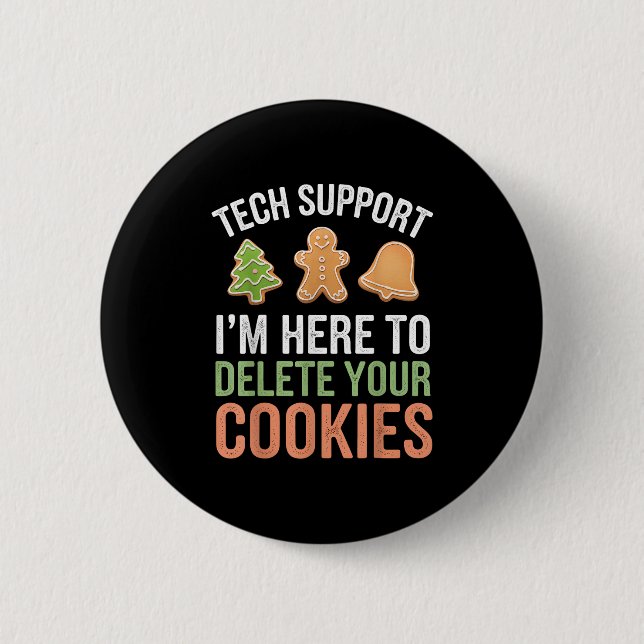 Tech Suprt I'm Here To Delete Your Cookies Xmas Ch Button (Front)