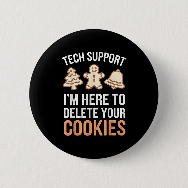 Tech Suprt I'm Here To Delete Your Cookies Xmas Ch Button (Front)