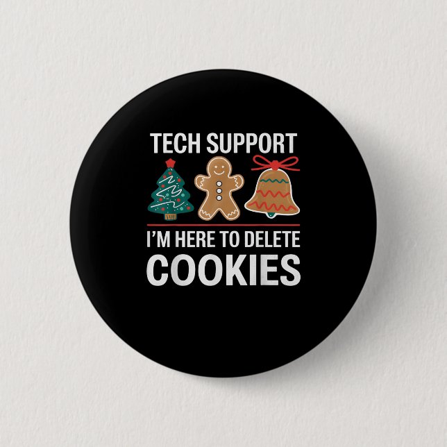 Tech Suprt I'm Here To Delete Your Cookies Xmas Ch Button (Front)