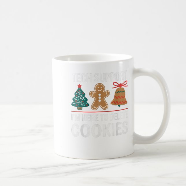 Tech Suprt I'm Here To Delete Your Cookies Xmas Ch Coffee Mug (Right)