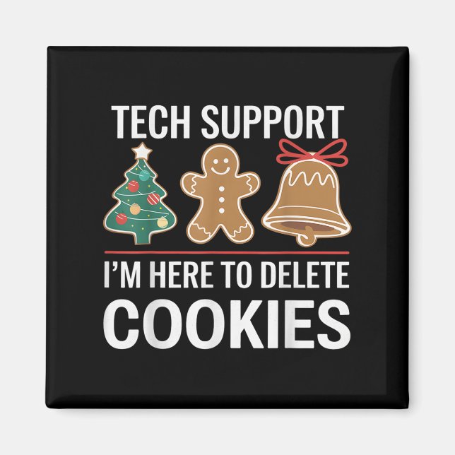 Tech Suprt I'm Here To Delete Your Cookies Xmas Ch Magnet (Front)