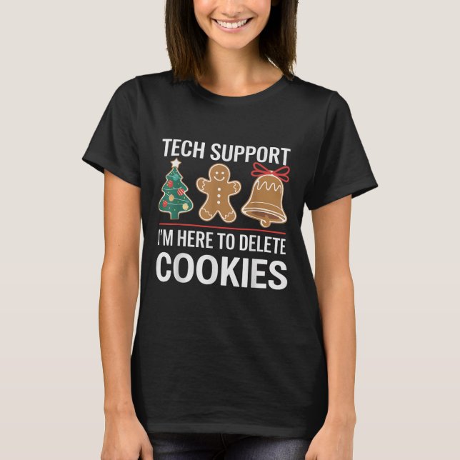 Tech Suprt I'm Here To Delete Your Cookies Xmas Ch T-Shirt (Front)