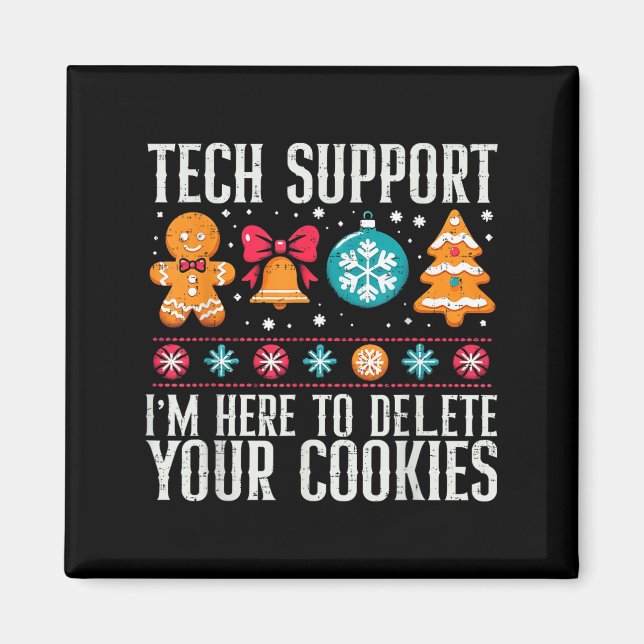 Tech Suprt I'm Here To Delete Your Cookies Xmas Me Magnet (Front)