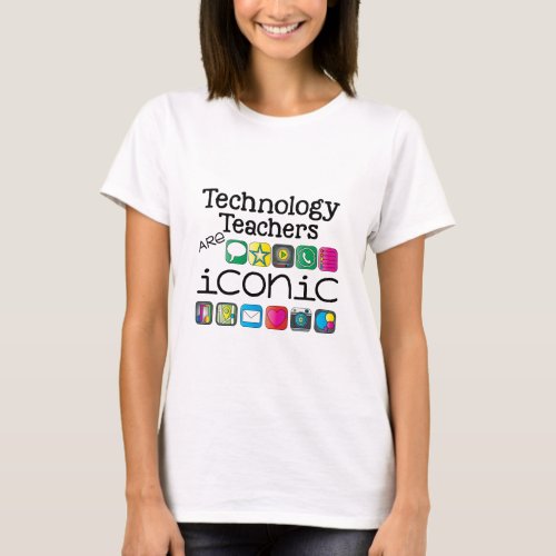 tech teachers are iconic T_Shirt