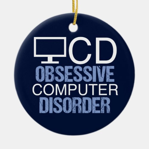 Techie Humor  Obsessive Computer Disorder Ceramic Ornament