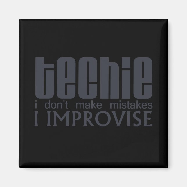 Techie Improvise Magnet (Front)