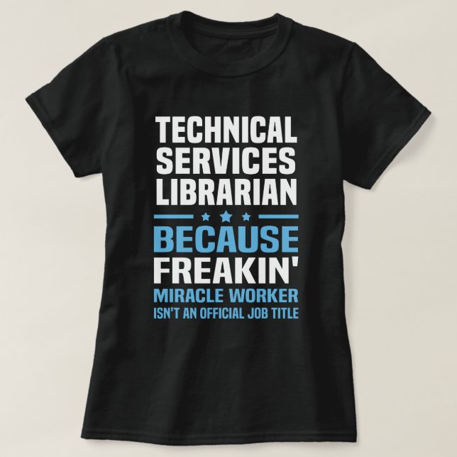 Technical Services Librarian T-Shirt (Design Front)