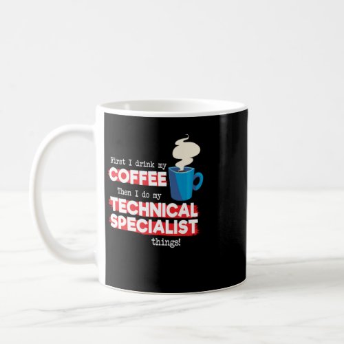Technical Specialist  Coffee   Saying  Coffee Mug