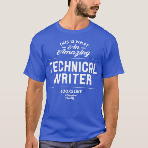 Technical Writer This is what an amazing technical T-Shirt