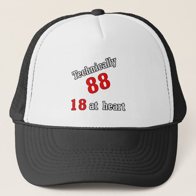 Technically 88, 18 at heart trucker hat (Front)