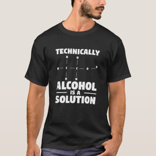 Technically Alcohol Is A Solution Beer Science Che T_Shirt