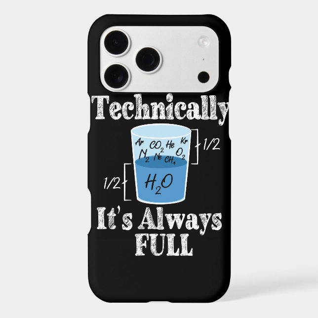 Technically It's Alway Full Funny Science Iphone Case (Back)