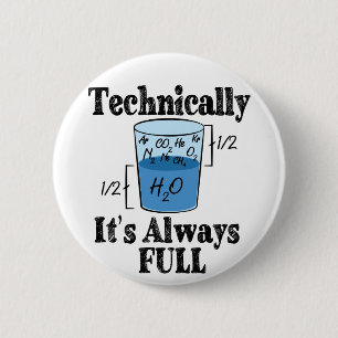 Technically It's Always Full Funny Science Button