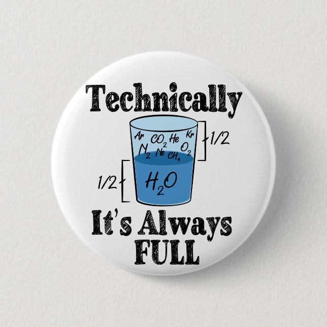 Technically It's Always Full Funny Science Button (Front)