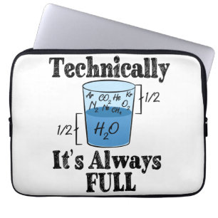 Technically It's Always Full Funny Science Laptop Sleeve