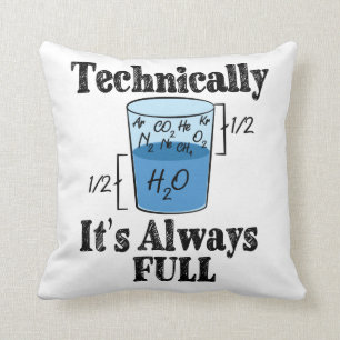 Technically It's Always Full Funny Science Throw Pillow