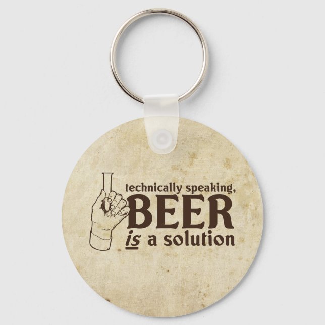 Technically Speaking, Beer is a solution Keychain (Front)
