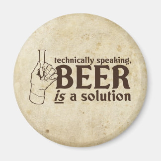 Technically Speaking, Beer is a solution Magnet