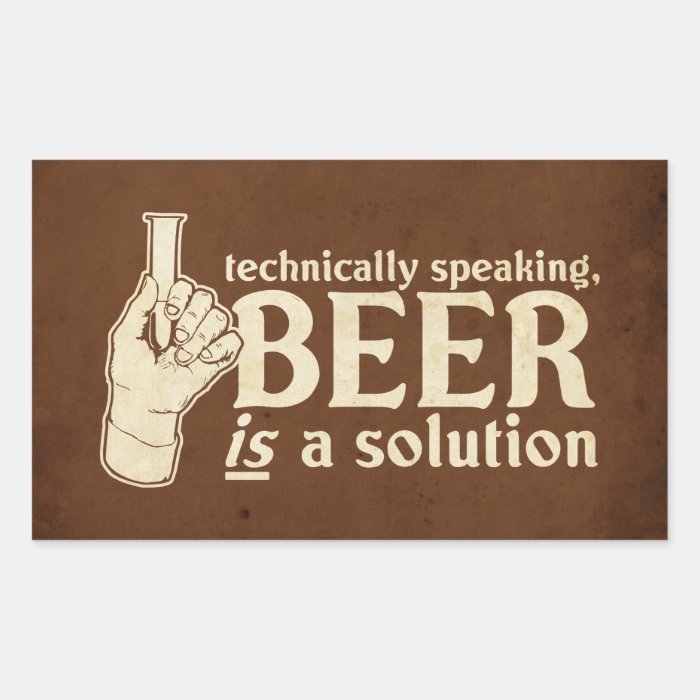 technically speaking, beer is a solution sticker