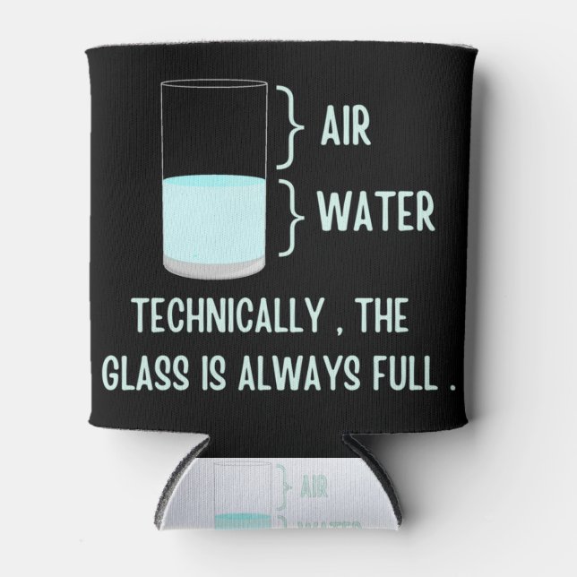 Technically the glass is always full can cooler (Front)