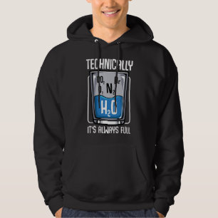Technically The Glass Is Always Full Funny Science Hoodie