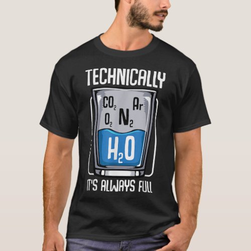 Technically The Glass Is Always Full Funny Science T_Shirt