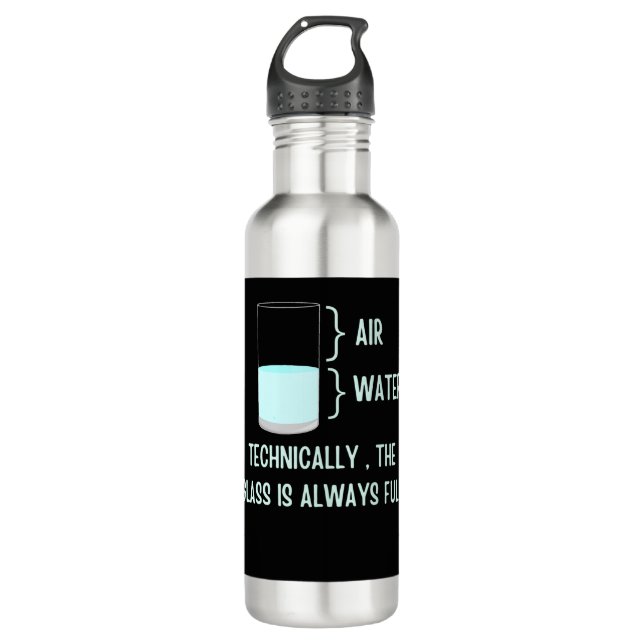 Technically the glass is always full stainless steel water bottle (Front)