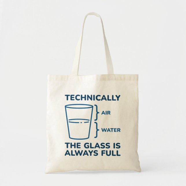 Technically The Glass Is Always Full Tote Bag (Front)