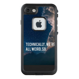 Technically, We're All Weird, So LifeProof FRĒ iPhone 7 Case