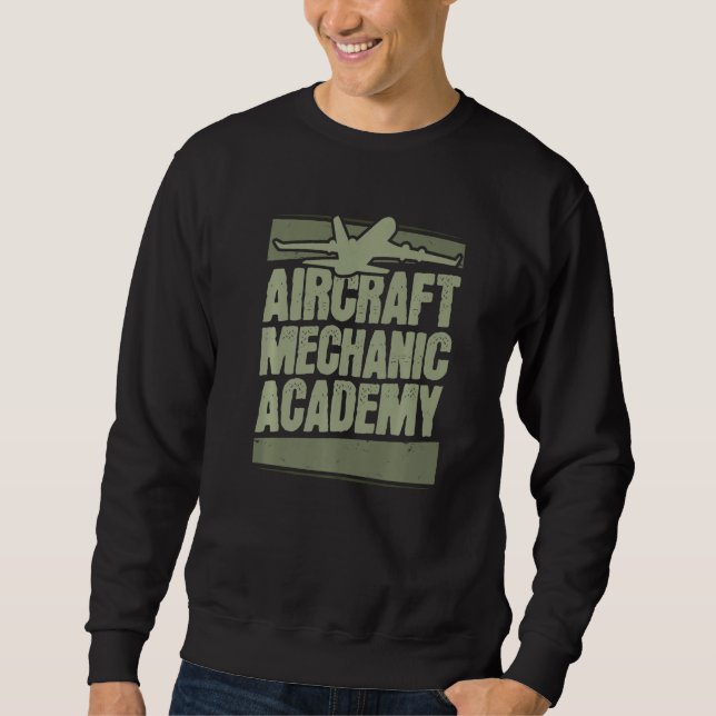 Technician Academy Engineer  Aircraft Mechanic Sweatshirt (Front)