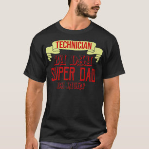 Technician by day, super dad by night1105 T-Shirt